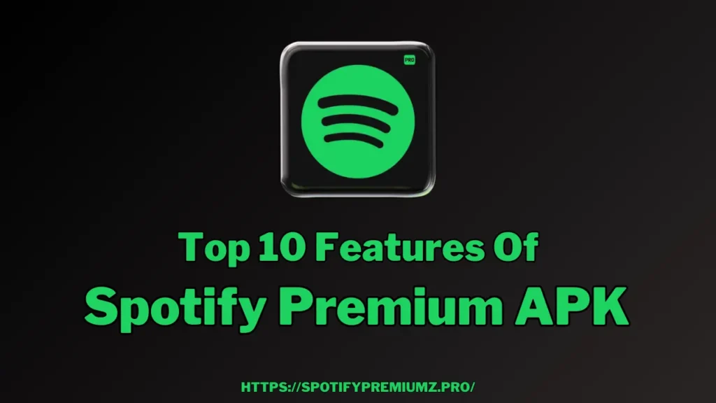 Spotify Premium APK Top 10 features